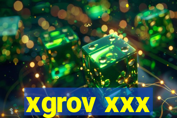 xgrov xxx